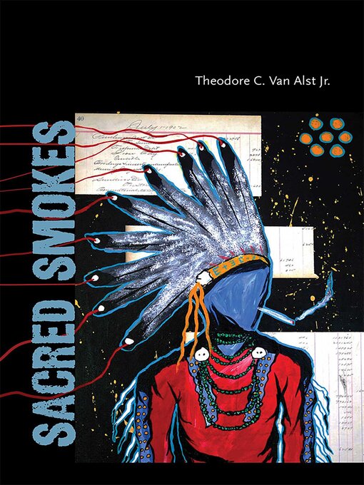 Title details for Sacred Smokes by Theodore C. Van Alst - Available